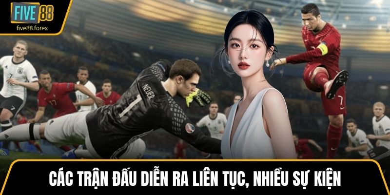 Các trận đấu diễn ra liên tục, nhiều sự kiện được nhà cái tổ chức