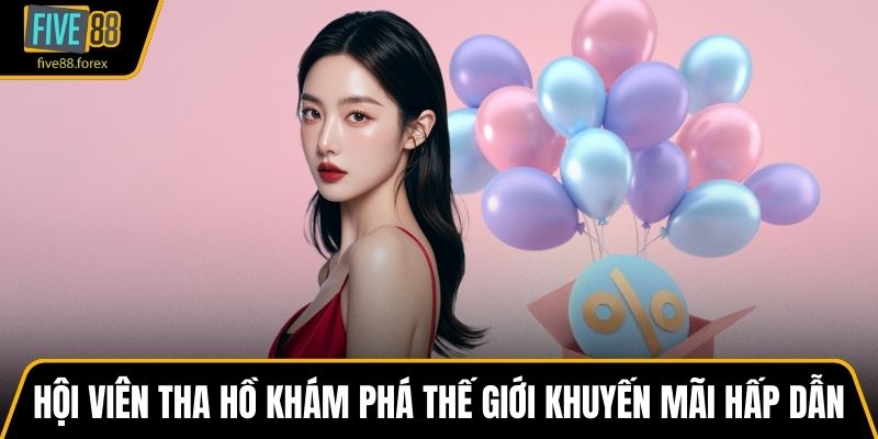 Hội viên tha hồ khám phá thế giới khuyến mãi hấp dẫn