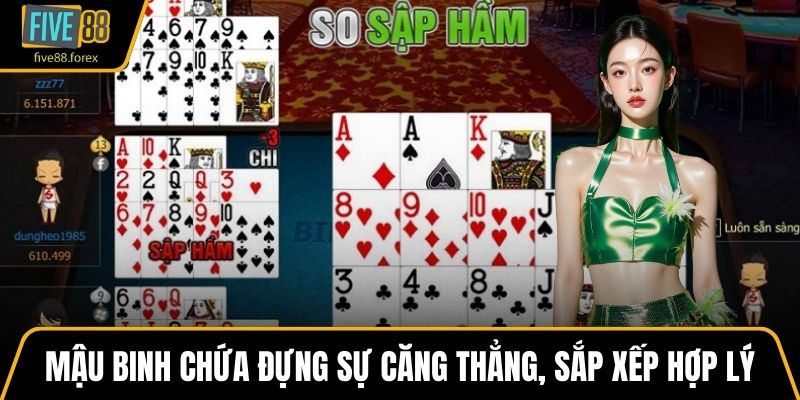 Mậu binh chứa đựng sự căng thẳng, sắp xếp hợp lý